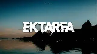 Ektarfa - [ Slowed + Reverbed ] ~ King°