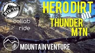 MTB | Hero Dirt on Thunder Mountain Collab Ride w MTBing Adventures | Mountain Venture