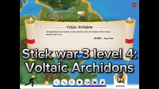 Stick war 3 level 4: “Voltaic Archidons”