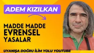 Adem Kızılkan/ Madde Madde Evrensel Yasalar