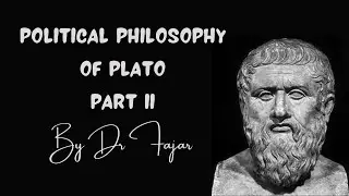 POLITICAL PHILOSOPHY OF PLATO (PART II) BY DR FAJAR