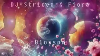 DJ Striden X Fiora - Blossom [Dream Techno]