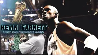 Kevin Garnett : Just How Good Was He
