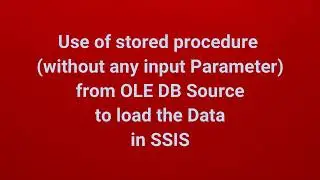 Use stored procedure (without any Parameter) from OLE DB Source to load the Data in SSIS | Part 11