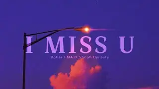 Roller FMA ft. Shiloh Dynasty - I Miss U (Lofi Type-Beat)