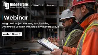 Integrated Project Planning & Scheduling with Oracle Primavera Cloud | ImageGrafix | Oracle Partner