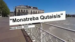 " Monatreba Qutaisis " Merabi zavit - 2022