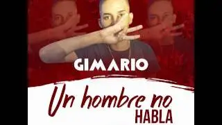 Gimario - Un hombre no habla (Jeey Productions) JUNIO 2017