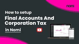 Final Accounts and Corporation Tax Software Setup | Nomi | Step-by-Step Guide