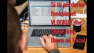 Si te perdorim Drop listat dhe Vlookup ne Excel