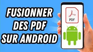 Comment fusionner des PDF sur Android (GUIDE COMPLET)