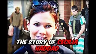 The Disturbing Story Of Cecilia Haddad