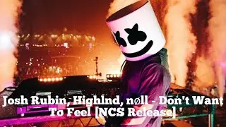 Josh Rubin, Highlnd, nøll - Don't Want To Feel [NCS Release]