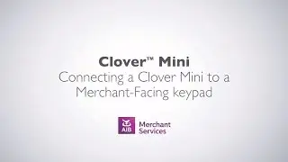 Clover Mini Terminal | Connecting Merchant Facing Keypad | AIB Merchant Services