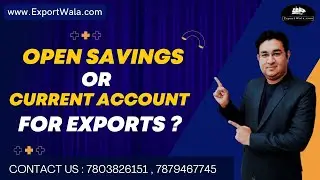 Savings or Current Bank Account for Export & Import ? | ExportWala | Ankit Sahu | Hindi |