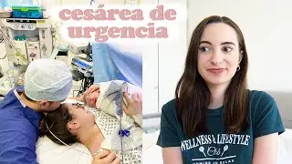 Cesárea de emergencia / urgencia | Mi experiencia paso a paso con todo lo que pasó