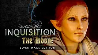 Dragon Age: Inquisition ★ FULL MOVIE / ALL CUTSCENES 【Main Story + Trespasser / Elven Mage】