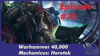 Adeptus Mechanicus: Heretek #35 