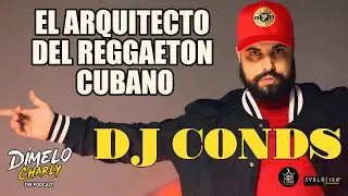 DJ CONDS lo cuenta TODO😱😱😱. | El MEJOR productor del género urbano CUBANO.