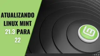 Atualizando o Linux Mint 21.3 para o novo Mint 22.