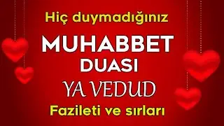 HİÇ DUYMADIĞINIZ YA VEDUD, MUHABBET DUASI