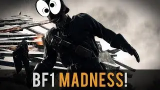 BF1 Madness!