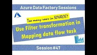 #47. Azure Data Factory - Use Filter activity inside Mapping data flow task