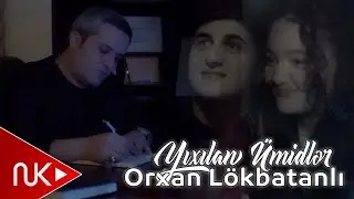 Orxan Lokbatanli - Yixilan Umidler 2024 (Yeni Klip)