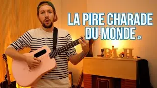 LA PIRE CHARADE DU MONDE