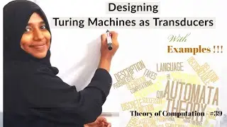THEORY OF COMPUTATION-LECTURE #39-Designing Turing Machine as Transducers