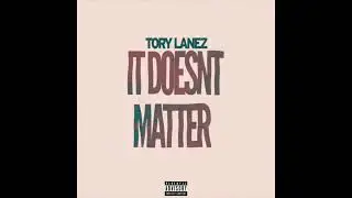 Tory Lanez - IT DOESN'T MATTER (L3Mix) Feat. L3THVL [Official Audio]