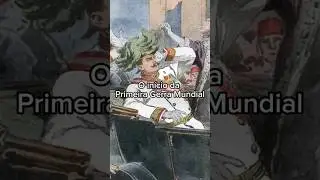 O assassinato que levou à Primeira Guerra Mundial #primeiraguerramundial #franciscoferdinando