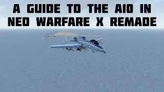 A Guide To The A10 In Neo Warfare X REMADE