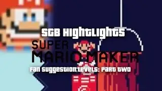 SGB Highlights: Super Mario Maker (Fan Suggestion Levels: Part Two)