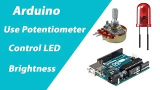 Arduino Use Potentiometer Control LED Brightness
