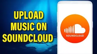 How To Upload Music on SoundCloud 2022 | Upload Music on Soundcloud From Mobile App
