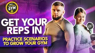 Get Your Reps In: Practice Scenarios to Grow Your Gym
