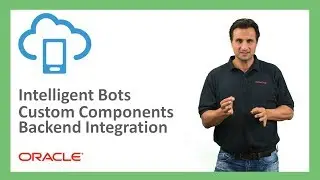 Bots: 13. Building custom components in Intelligent Bots - Backend Integration