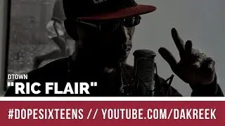 DTown - Ric Flair (#DopeSixteens) | @ExecutiveDTown