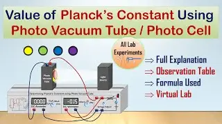 Planck's Constant - Experiment | Photo Cell | Photo Vacuum Tube | Photoelectric Effect