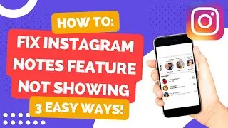 How To Fix Instagram Notes Feature Not Showing | 3 Easy Ways! | Android & Iphone | This Will Work!