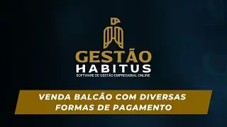 Venda balcão com diversas formas de pagamento | Gestão Habitus Tutoriais