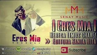Eres Mía - Shennay || México Colombia 2018 ||