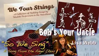 "So We Sing" by Bob's Your Uncle with LIsa Webb