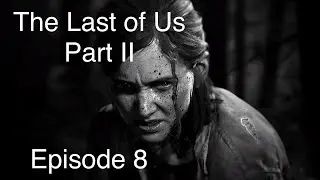 The Last of Us Part II FULL GAME WALKTHROUGH #8