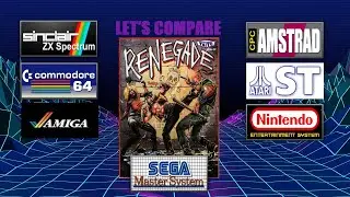 Let's Compare = Renegade (Spectrum,Amstrad,C64,ST,Amiga,Nes,Sms)