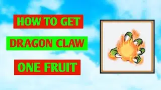 How To Get Dragon Claw Fighting Style In One Fruit