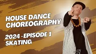 HOUSE DANCE CHOREOGRAPHY  |  2024 Episode 1  |  Skating
