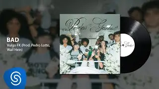 Vulgo FK, Pedro Lotto, Wall Hein - Bad (Áudio Oficial) [Faixa 15 - P&G]