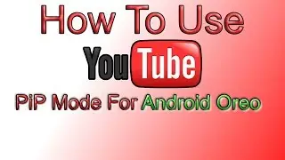 How To Use Youtube PiP Mode - Android 8.0